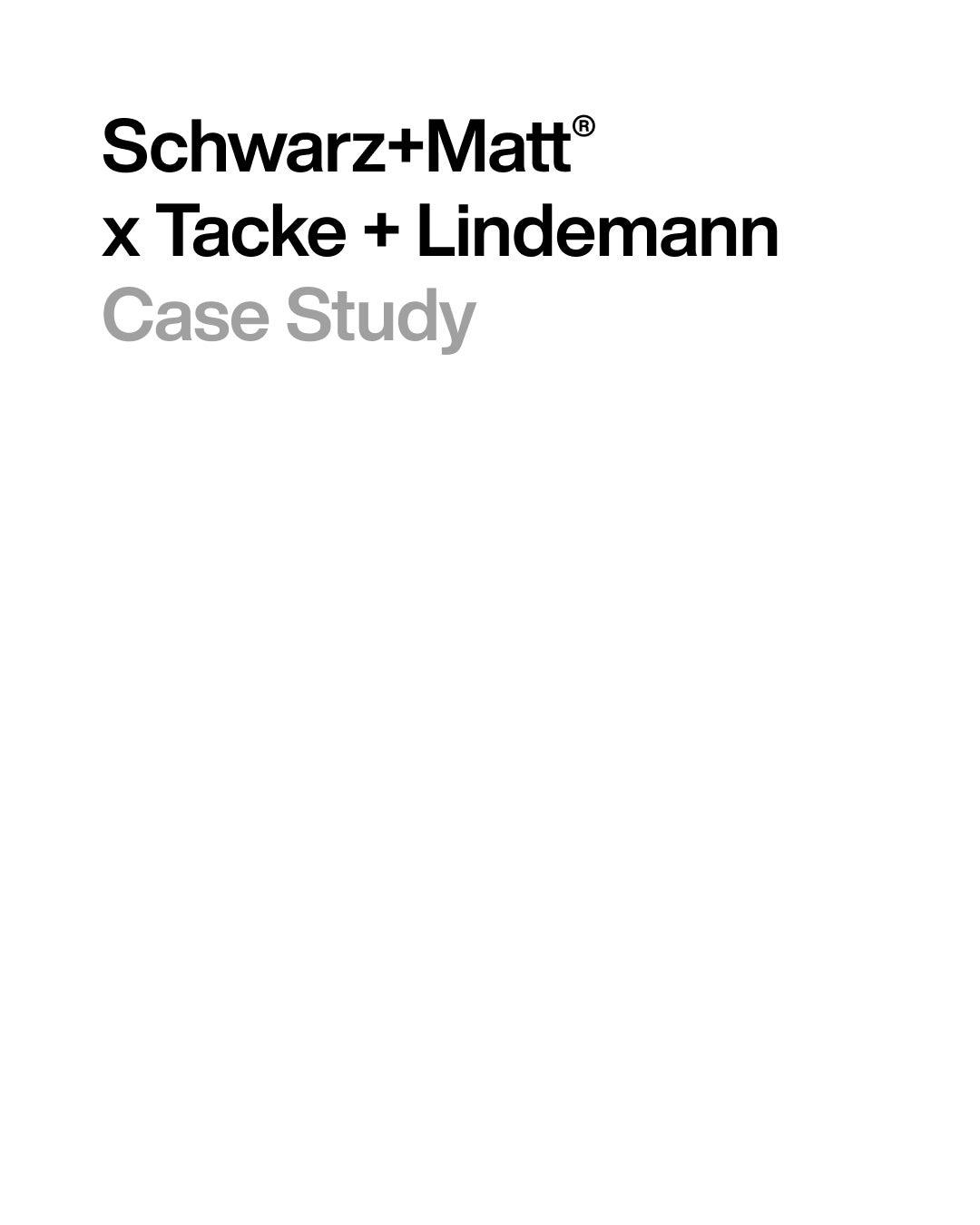 Case Study Schwarz+Matt x Tacke + Lindemann