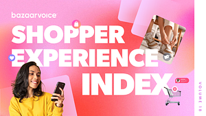 Bazaarvoice | Shopper Experience Index 2025 