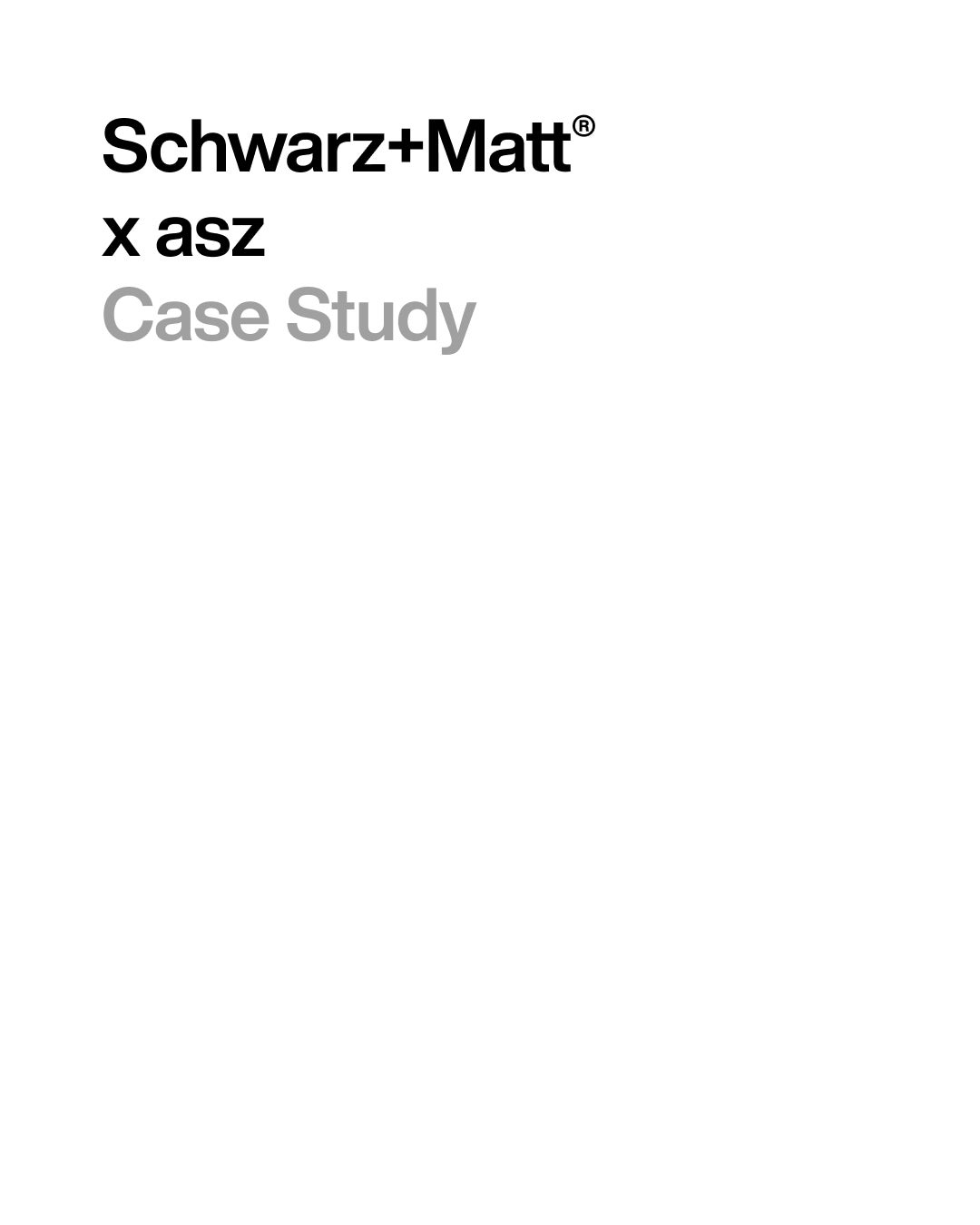 Case Study Schwarz+Matt x asz